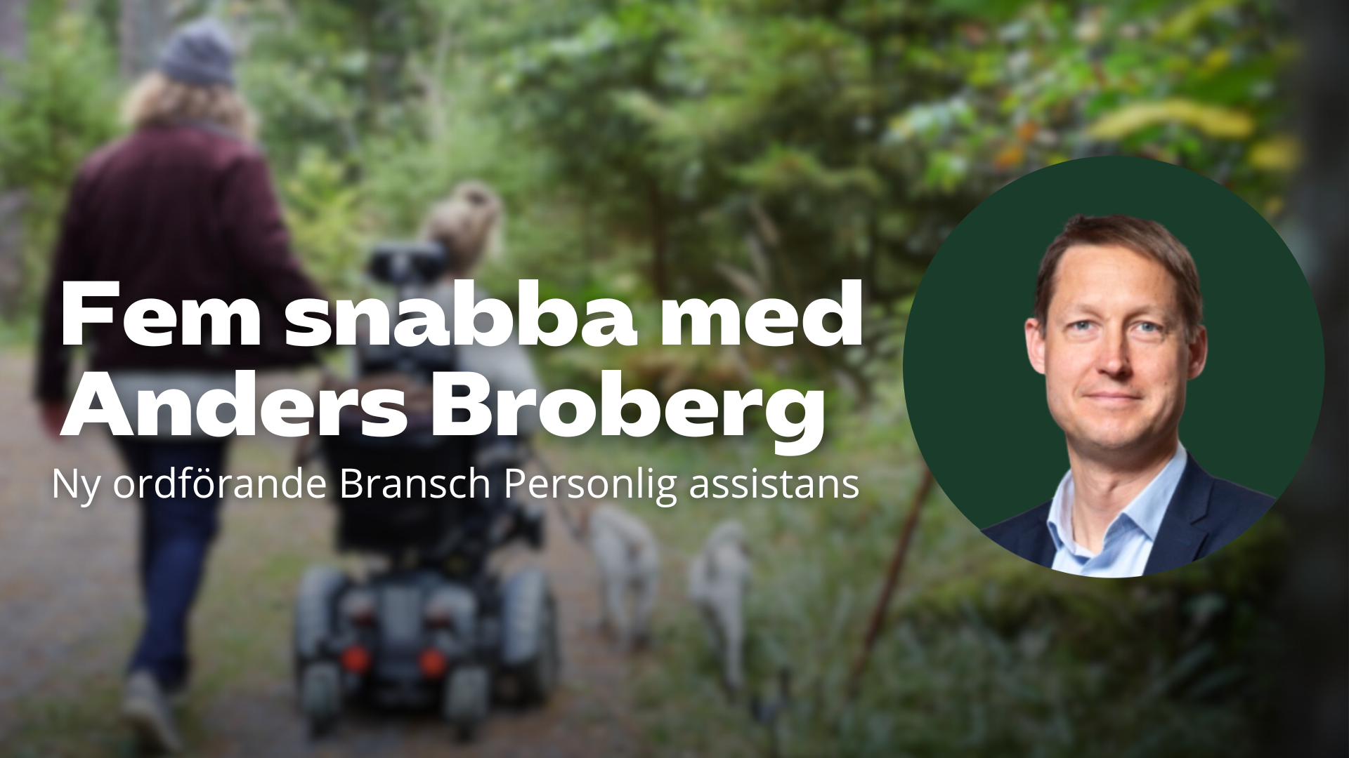 Anders Broberg, ordförande Bransch Personlig assistans